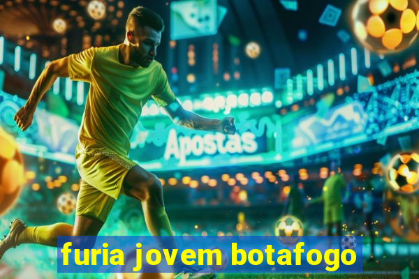 furia jovem botafogo